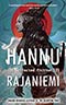 Hannu Rajaniemi: Collected Fiction